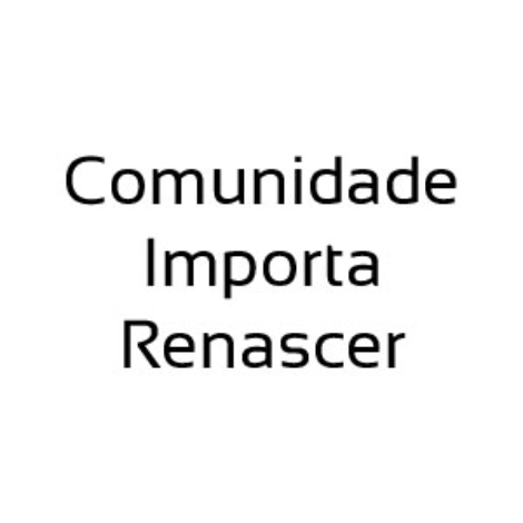 Comunidade Importa Renascer